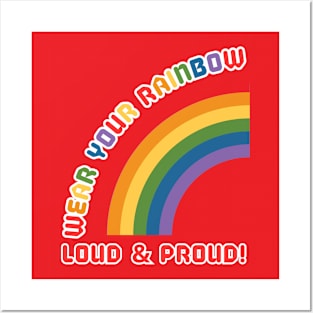 Wear your Rainbow Loud and Proud Posters and Art